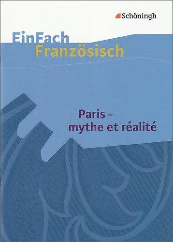 EinFach Französisch Textausgaben. Textausgaben für die Schulpraxis: EinFach Französisch Textausgaben: Paris - mythe et réalité