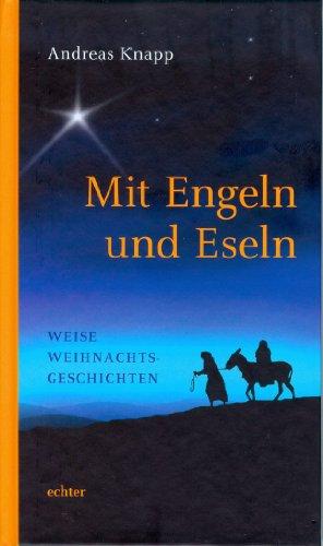 Mit Engeln und Eseln: Weise Weihnachtsgeschichten