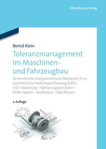 Toleranzmanagement im Maschinen- und Fahrzeugbau: Dimensionelle Und Geometrische Toleranzen (F+L)  Geometrische Produktspezifizierung (Gps) - ...  Asme-System - Maßketten  Oberflächen