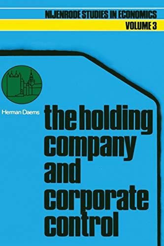 The holding company and corporate control (Nijenrode Studies in Econometrics, 3, Band 3)