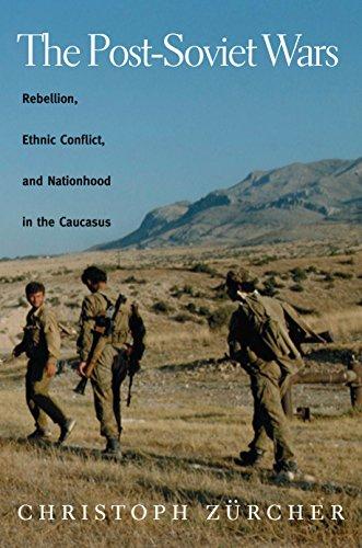 Post-Soviet Wars: Rebellion, Ethnic Conflict, and Nationhood in the Caucasus