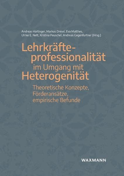 Lehrkräfteprofessionalität im Umgang mit Heterogenität: Theoretische Konzepte, Förderansätze, empirische Befunde