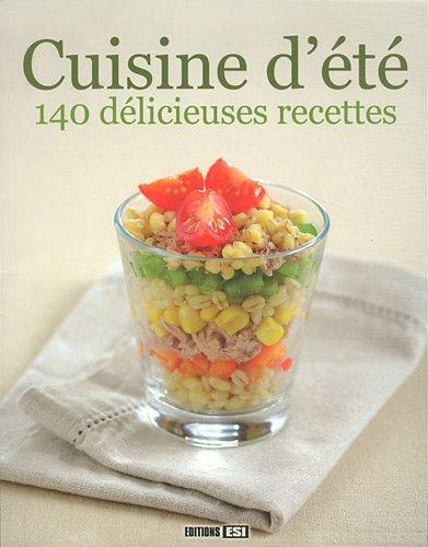 Cuisine d'été : 140 délicieuses recettes