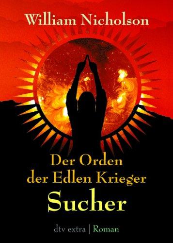 Der Orden der Edlen Krieger I. Sucher: Roman