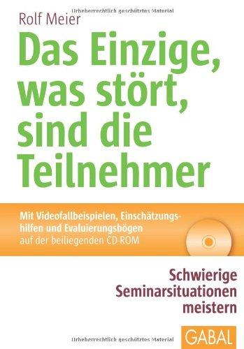 Das Einzige, was stört, sind die Teilnehmer: Schwierige Seminarsituationen meistern