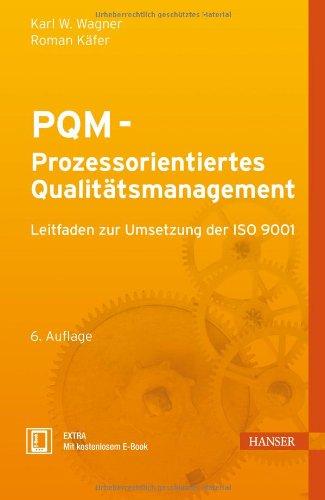 PQM - Prozessorientiertes Qualitätsmanagement: Leitfaden zur Umsetzung der ISO 9001