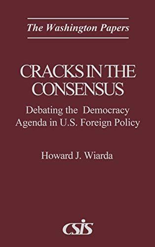 Cracks in the Consensus: Debating the Democracy Agenda in U.S. Foreign Policy (The Washington Papers)