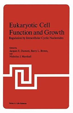 Eukaryotic Cell Function and Growth: Regulation by Intracellular Cyclic Nucleotides (Nato Science Series A:, Band 9)