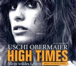 Uschi Obermaier: High Times - Mein Wildes Leben