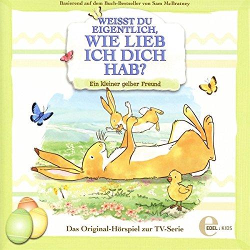 Weißt Du eigentlich, wie lieb ich Dich hab? - Ein kleiner gelber Freund - Das Original-Hörspiel zur TV-Serie