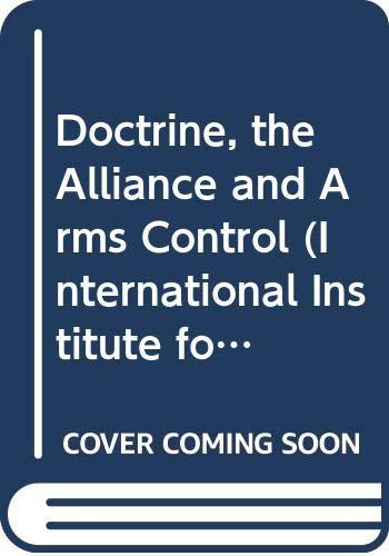 Doctrine, the Alliance and Arms Control (International Institute for Strategic Studies conference papers)