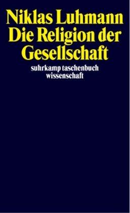 Die Religion der Gesellschaft (suhrkamp taschenbuch wissenschaft)