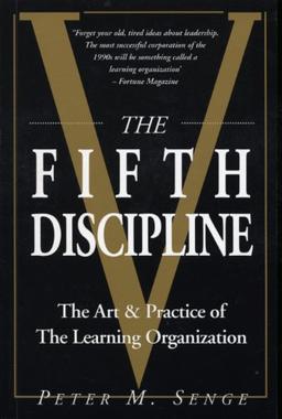 The Fifth Discipline: The Art and Practice of the Learning Organization: First edition (Century business)