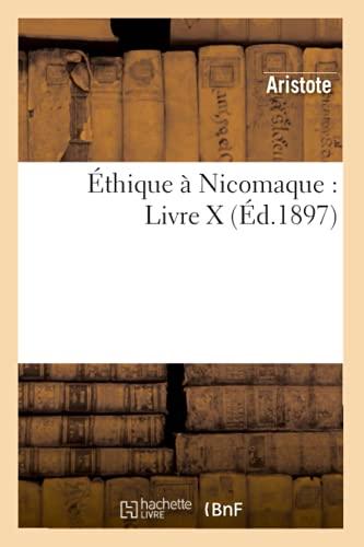 Éthique à Nicomaque : Livre X (Éd.1897) (Philosophie)