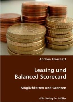 Leasing und Balanced Scorecard: Möglichkeiten und Grenzen