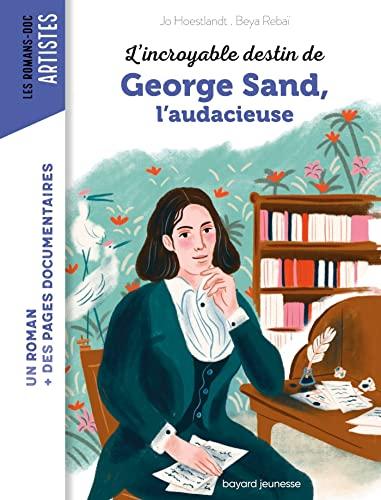 L'incroyable destin de George Sand, l'audacieuse