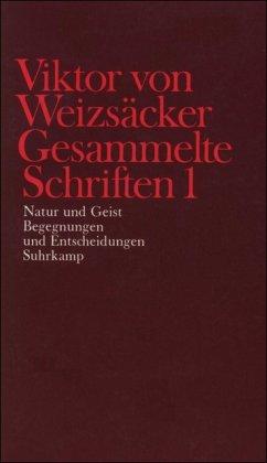 Gesammelte Schriften in zehn Bänden: 1: Natur und Geist. Begegnungen und Entscheidungen: BD 1