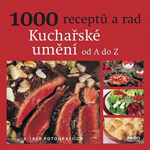 Kuchařské umění od A do Z: 1000 receptů a rad (2006)