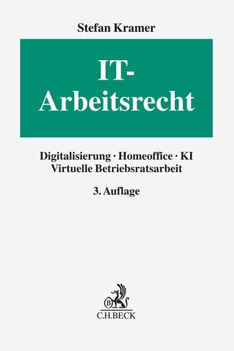 IT-Arbeitsrecht: Handbuch Digitalisierung, Homeoffice, KI, Virtuelle Betriebsratsarbeit