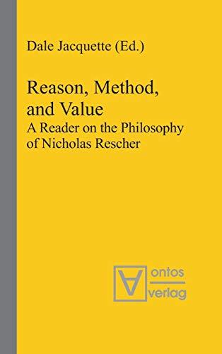 Reason, Method, and Value: A Reader on the Philosophy of Nicholas Rescher (Reading Rescher, 4, Band 4)