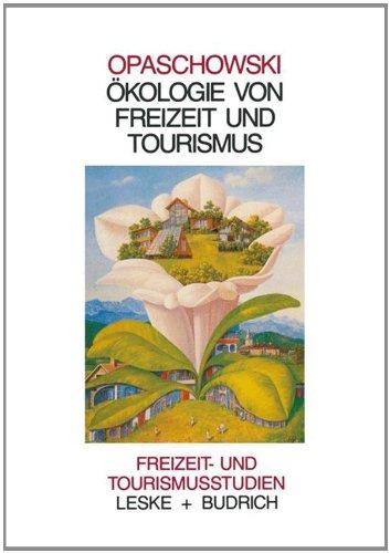 Ökologie von Freizeit und Tourismus (Freizeit- und Tourismusstudien)