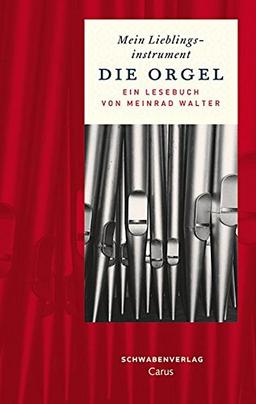 Mein Lieblingsinstrument - Die Orgel: Ein Lesebuch