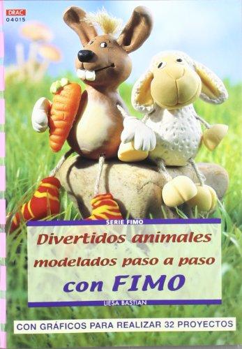 Serie Fimo nº 15. DIVERTIDOS ANIMALES MODELADOS PASO A PASO CON FIMO