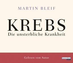 Krebs. Die unsterbliche Krankheit