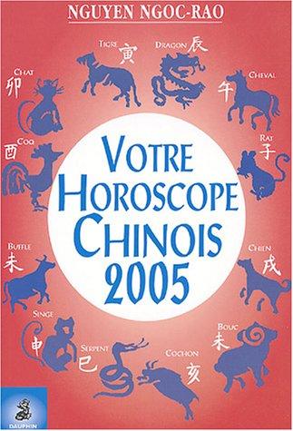 Votre horoscope chinois 2005 : semaine par semaine, tous les signes