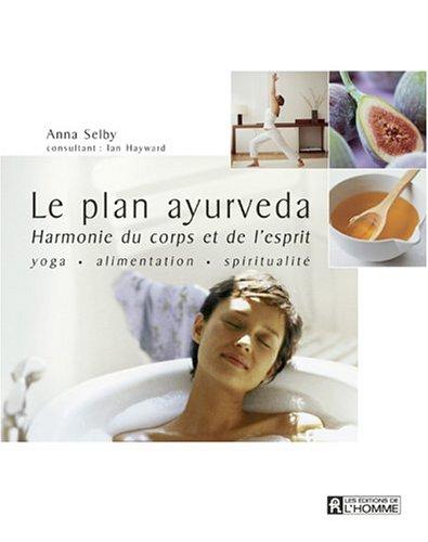 Le plan ayurveda : Harmonie du corps et de l'esprit