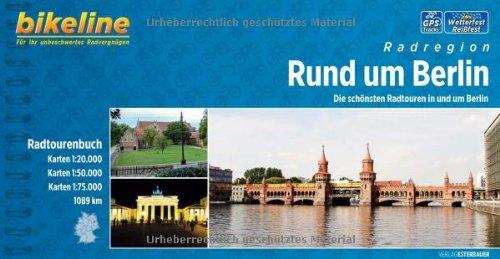 Radregion Rund um Berlin: Die schönsten Radtouren in und um Berlin, 1089 km, Radtourenbuch 1 : 20 000, 1 : 50 000, 1 : 75 000, GPS-Tracks Download, wetterfest/reißfest