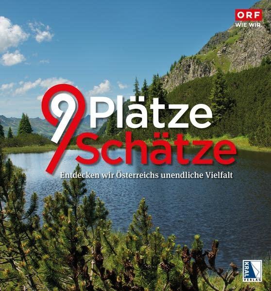 9 Plätze 9 Schätze VIII (Ausgabe 2022): Entdecken wir Österreichs unendliche Vielfalt