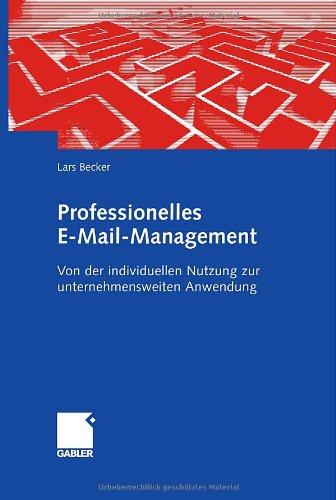 Professionelles E-Mail-Management: Von der individuellen Nutzung zur unternehmensweiten Anwendung