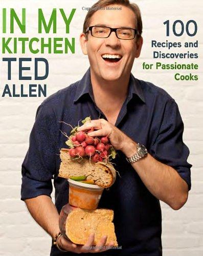 In My Kitchen: 100 Recipes and Discoveries for Passionate Cooks