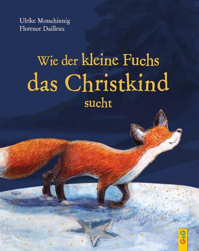 Wie der kleine Fuchs das Christkind sucht - Jubiläumsausgabe mit Goldfolie: Veredelte Sonderausgabe mit Goldfolie