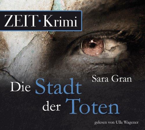 Die Stadt der Toten: Ein Fall für die beste Ermittlerin der Welt, 6 CDs (ZEIT Hörbuch)