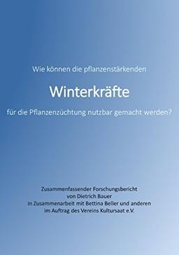 Winterkräfte: Wie können die pflanzenstärkenden Winterkräfte für die Pflanzenzüchtung nutzbar gemacht werden?