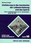 Einführung in die Geschichte der Leibeserziehung und des Sports, Bd.3, Leibesübungen im 20. Jahrhundert