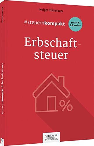 #steuernkompakt Erbschaftsteuer: Für Onboarding - Schnelleinstieg - Fortbildung