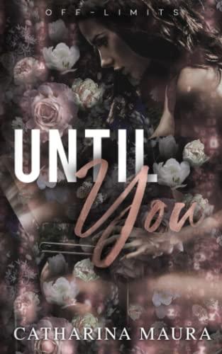 Until You: Der beste Freund meines Bruders: Liebesroman (Off-Limits)