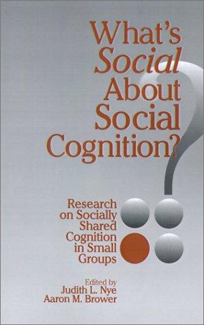 What's Social about Social Cognition?: Research on Socially Shared Cognition in Small Groups: Social Cognition Research in Small Groups