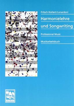 Harmonielehre und Songwriting: Professional Music Musikarbeitsbuch.