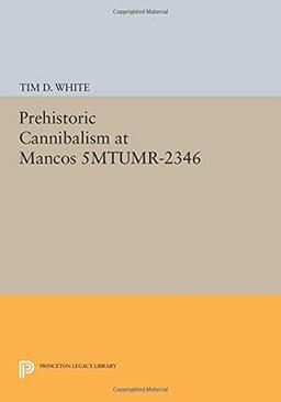 Prehistoric Cannibalism at Mancos 5MTUMR-2346 (Princeton Legacy Library)