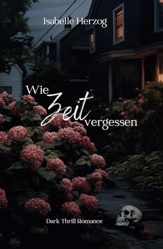 Wie Zeit vergessen (Hortensien-Reihe, Band 2)