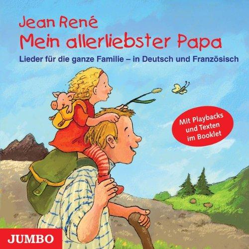 Mein allerliebster Papa. CD: Lieder für die ganze Familie - in Deutsch und Französisch