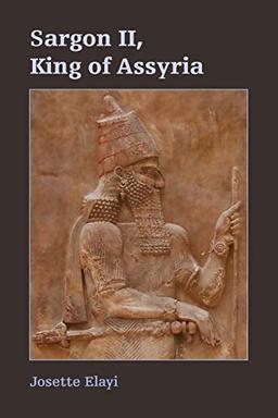 Sargon II, King of Assyria (Archaeology and Biblical Studies, Band 22)