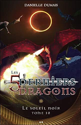 Les 5 derniers dragons T10 - Le soleil noir