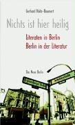 Nichts ist hier heilig. Literaten in Berlin. Berlin in der Literatur