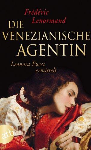 Die venezianische Agentin: Leonora Pucci ermittelt  Roman (Leonoara Pucci ermittelt)