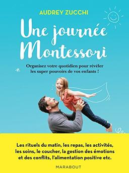 Une journée Montessori : organisez votre quotidien pour révéler les super pouvoirs de vos enfants !